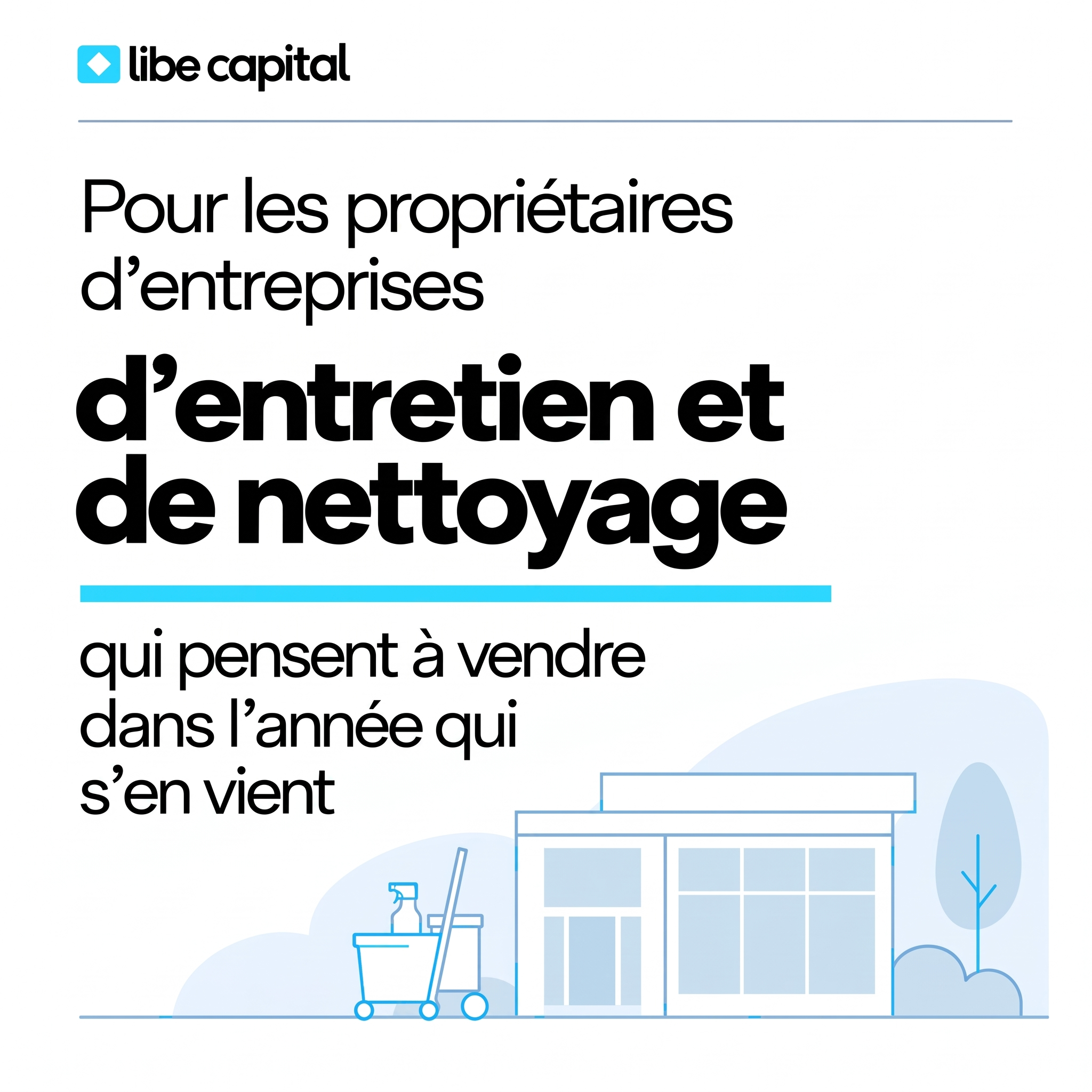 Publicité Libe Capital pour les entreprises d'entretien et de nettoyage, avec une illustration de style vectoriel représentant un bâtiment et du matériel d'entretien.